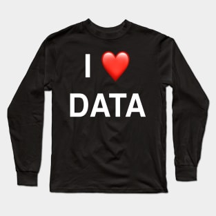 I Love Data Long Sleeve T-Shirt